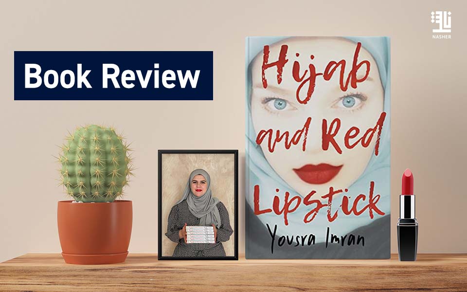 Hijab and Red Lipstick. Based on Real-Life Experiences